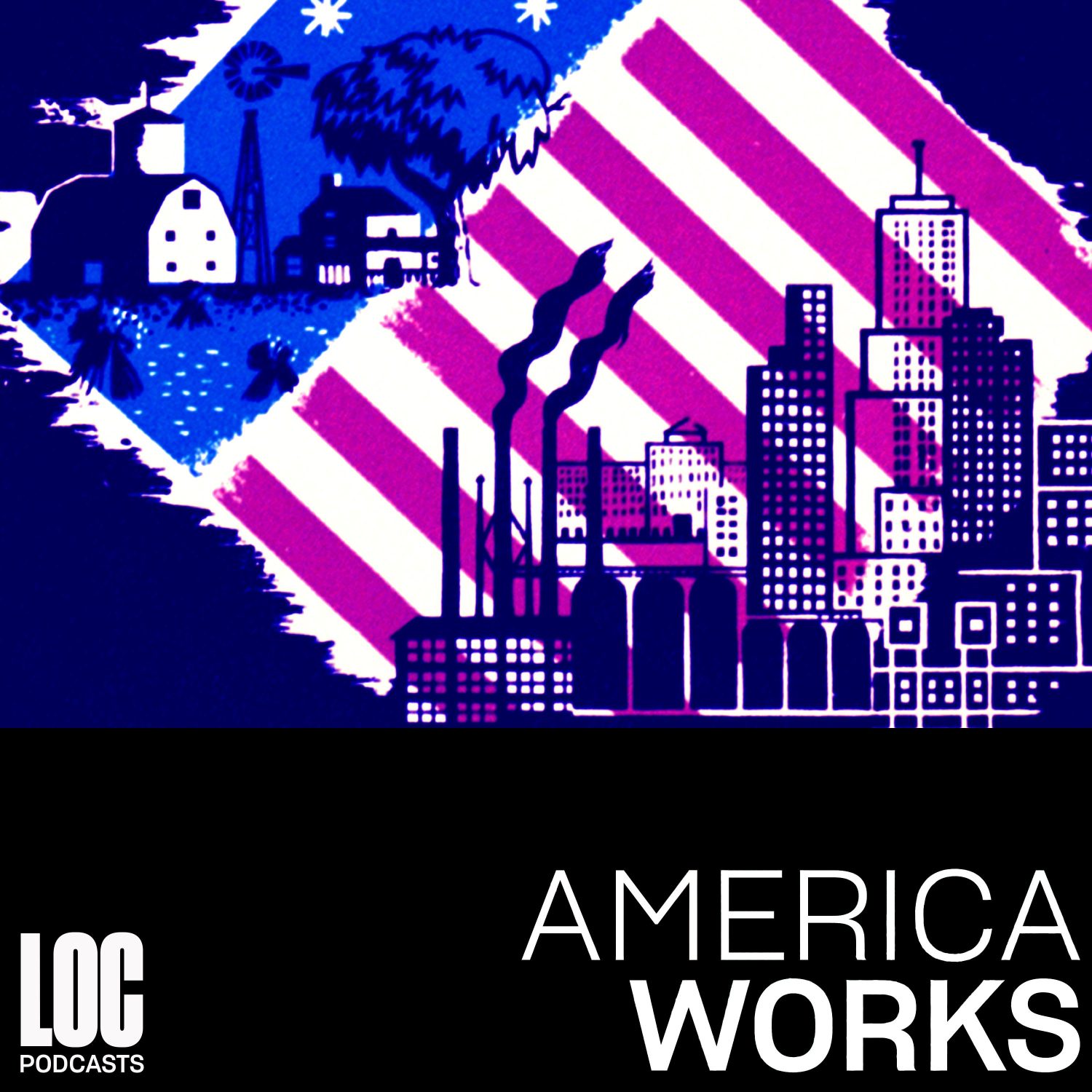 The american flag, raggedly crossing diagonally across a blue background, with images of farms and industry and skyscrapers in blue and purple tones. The words America Works and LOC in white against a black bottom background. 
